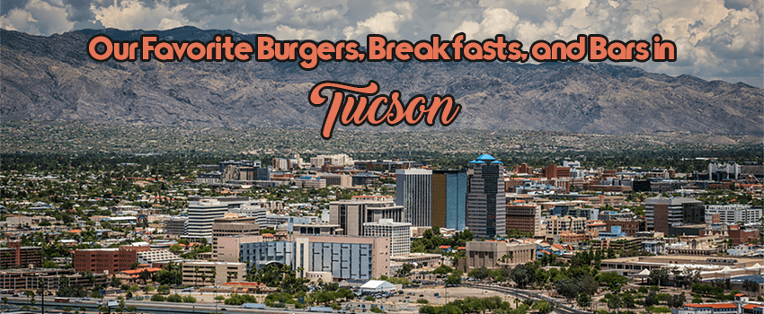 Our Favorite Burgers Breakfasts And Bars In Tucson Ipad